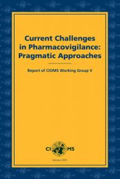 Current Challenges in Pharmacovigilance: Pragmatic Approaches - Report of CIOMS Working Group V