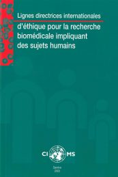 Lignes directrices internationales d'éthique pour la recherche biomédicale impliquant des sujets humains